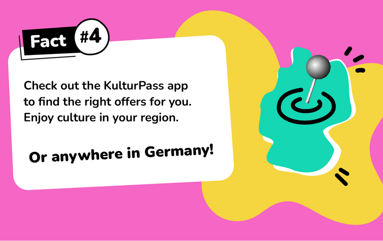Slide 4: The KulturPass app finds the right offers for you. Simply in your neighbourhood. Or anywhere in Germany.