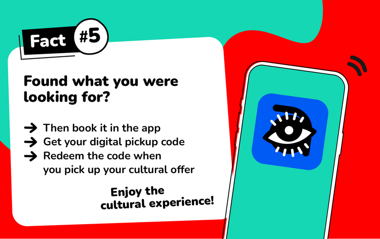 Slide 5: Have you found a suitable offer? Then go ahead: Simply book in the app. Receive a digital pick-up code. Redeem directly on site and experience culture.