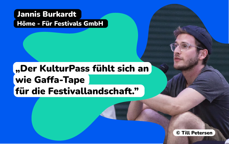 Jannis Burkardt, Höme - Für Festivals GmbH sagt: „Der KulturPass fühlt sich an wie Gaffa-Tape für die Festivallandschaft.”